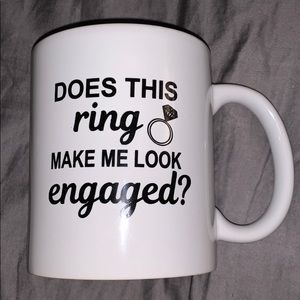 Ceramic mug. Does this ring make me look engaged?